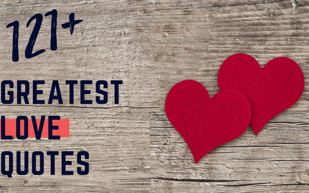 121+ Greatest Love Quotes