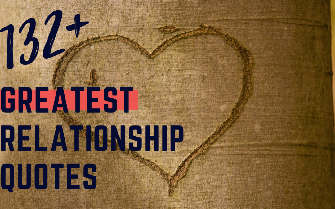 132+ Greatest Relationship Quotes
