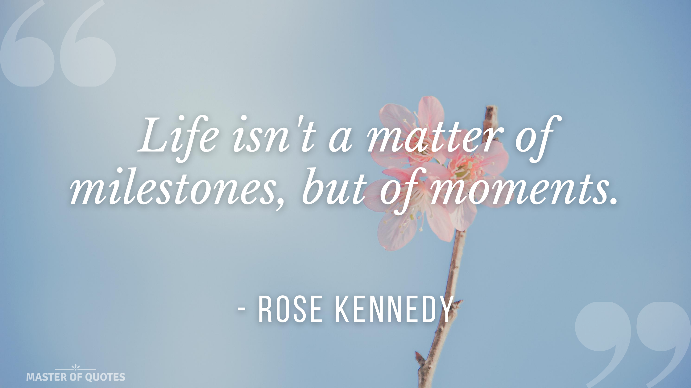 Rose Kennedy Quote