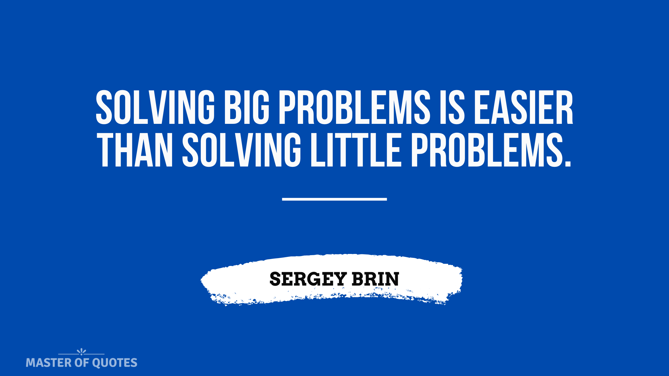 Sergey Brin Quotes - Little Problems